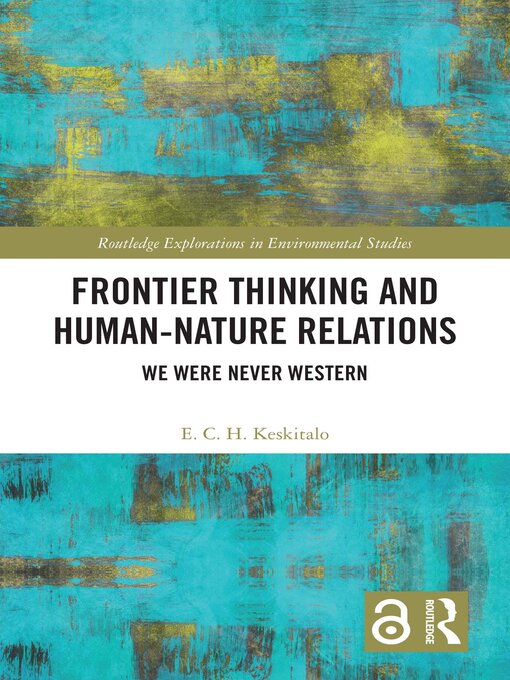 Title details for Frontier Thinking and Human-Nature Relations by E. C. H. Keskitalo - Available